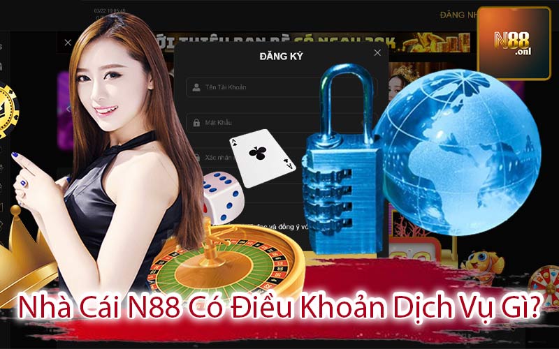 Nhà Cái N88 Có Điều Khoản Dịch Vụ Gì?