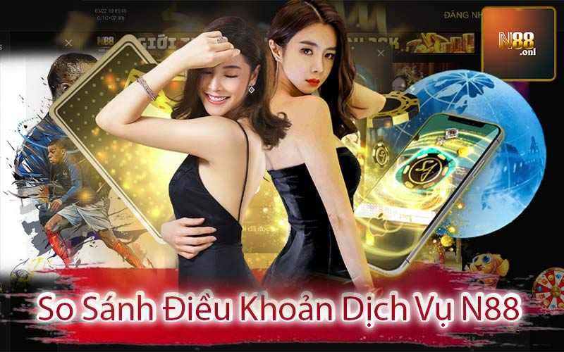 So Sánh Điều Khoản Dịch Vụ N88 